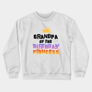 Grandpa of the birthday princess Crewneck Sweatshirt